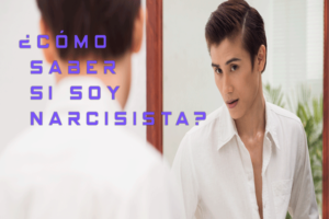 ¿Cómo saber si soy narcisista?